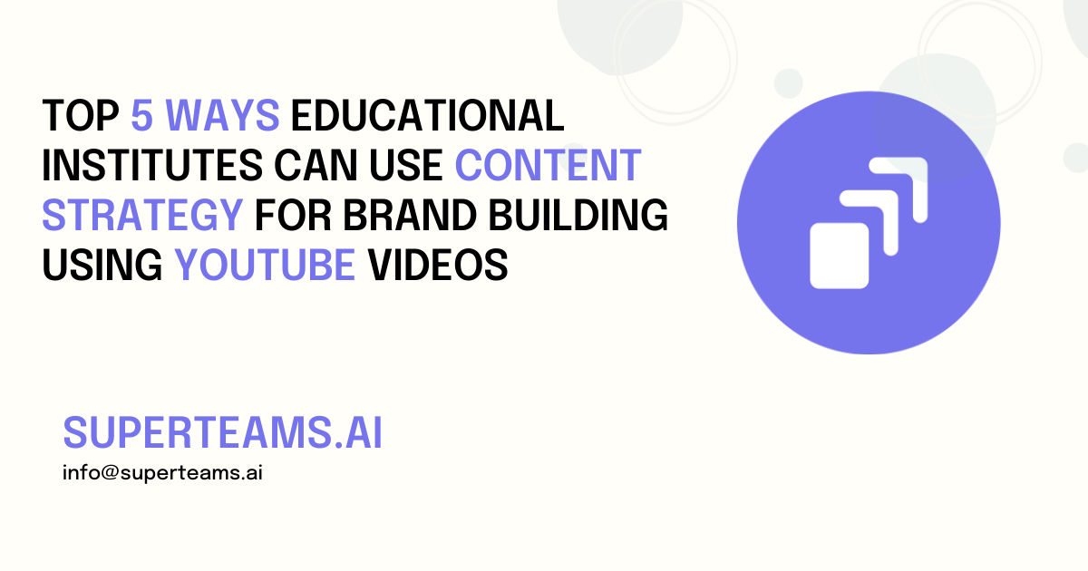 Top 5 Ways Educational Institutes Can Use Content Strategy for Brand